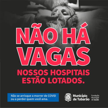 Campanha sobre hospitais lotados alerta para a gravidade da pandemia em Tubarão