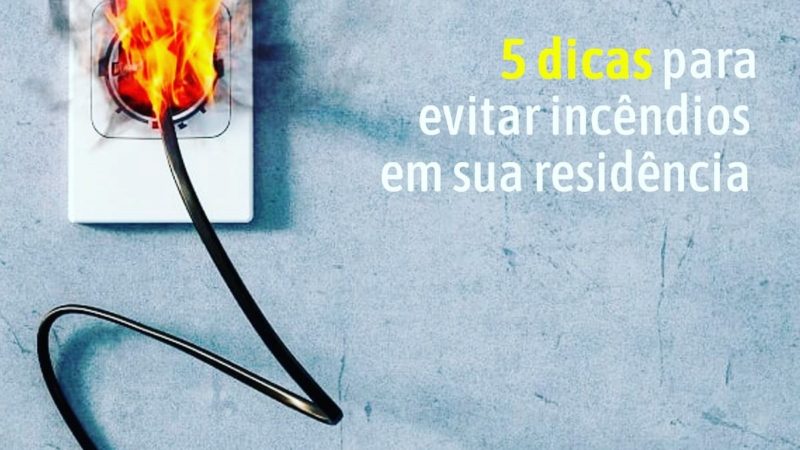 5 dicas para evitar incêndio em sua Residência