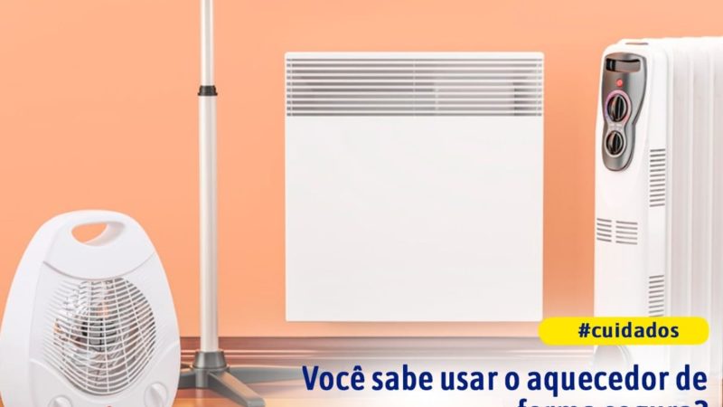 Você sabe usar o Aquecedor de forma segura?