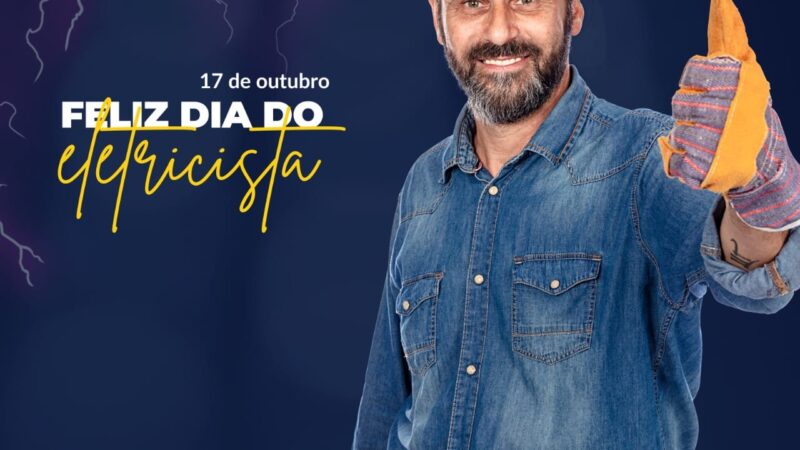 Dia 17 de outubro, Dia do eletricista! 