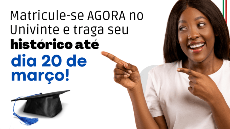 Matricule-se agora, e traga seu histórico até dia 20 de março