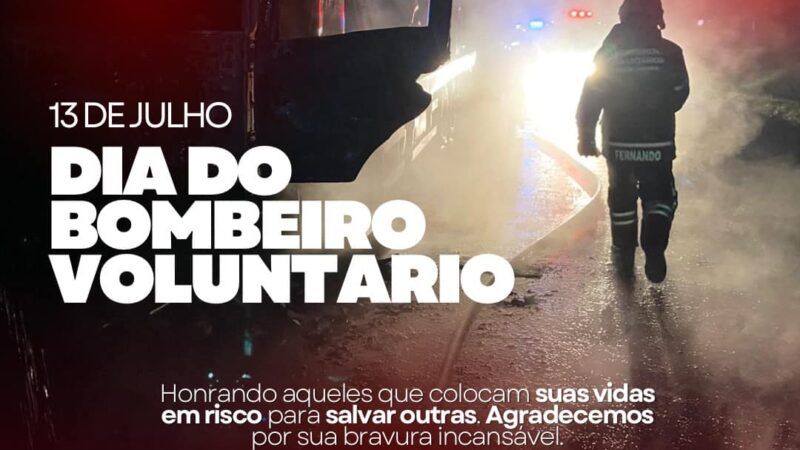 Dia 13 de Julho Dia do Bombeiros Voluntário